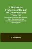 L'Histoire de France racontée par les Contemporains (Tome 1/4); Extraits des Chroniques des Mémoires et des Documents originaux avec des sommaires et des résumés chronologiques