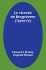 Le vicomte de Bragelonne (Tome IV)