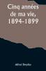 Cinq années de ma vie 1894-1899