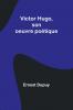Victor Hugo son oeuvre poétique