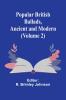 Popular British Ballads Ancient and Modern (Volume 2)