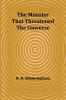 The Monster That Threatened the Universe