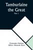 Tamburlaine the Great - Part 1