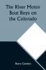 The River Motor Boat Boys on the Colorado; Or The Clue in the Rocks