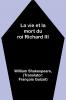 La vie et la mort du roi Richard III
