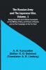 The Russian Army and the Japanese War Volume. 1; Being Historical and Critical Comments on the Military Policy and Power of Russia and on the Campaign in the Far East