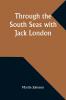 Through the South Seas with Jack London
