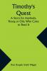 Timothy's Quest A Story for Anybody Young or Old Who Cares to Read It