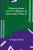 Mémoires pour servir à l'Histoire de mon temps (Tome 1)