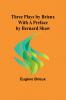 Three Plays by Brieux With a Preface by Bernard Shaw