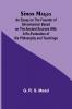 Simon Magus; An Essay on the Founder of Simonianism Based on the Ancient Sources With a Re-Evaluation of His Philosophy and Teachings