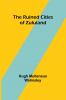 The Ruined Cities of Zululand