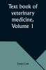 Text book of veterinary medicine Volume 1