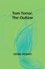 Tom Terror the Outlaw