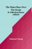The Motor Boys Over the Ocean; Or A Marvelous Rescue in Mid-Air