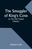 The Smuggler of King's Cove; or The Old Chapel Mystery