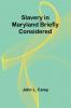Slavery in Maryland briefly considered