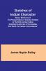 Sketches of Indian Character; Being a Brief Survey of the Principal Features of Character Exhibited by the North American Indians; Illustrating the Aphorism of the Socialists that Man is the creature of circumstances