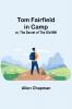 Tom Fairfield in Camp; or The Secret of the Old Mill