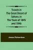 Travels in the Great Desert of Sahara in the Years of 1845 and 1846