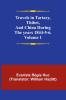 Travels in Tartary Thibet and China during the years 1844-5-6. Volume 1