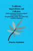 Traditions Superstitions and Folk-lore (Chiefly Lancashire and the North of England