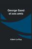 George Sand et ses amis