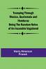 Tramping Through Mexico Guatemala and Honduras Being the Random Notes of an Incurable Vagabond