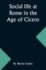 Social life at Rome in the Age of Cicero