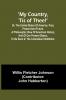 My country 'tis of thee!; Or the United States of America; past present and future. A philosophic view of American history and of our present status to be seen in the Columbian exhibition.