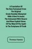 A Translation of the New Testament from the original Greek Humbly Attempted with a View to Assist the Unlearned with Clearer and More Explicit Views of the Mind of the Spirit in the Scriptures of Truth