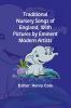 Traditional Nursery Songs of England With Pictures by Eminent Modern Artists