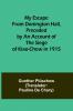 My Escape from Donington Hall Preceded by an Account of the Siege of Kiao-Chow in 1915