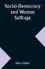 Social-Democracy and Woman Suffrage; A Paper Read by Clara Zetkin to the Conference of Women Belonging to the Social-Democratic Party Held at Mannheim Before the Opening of the Annual Congress of the German Social-Democracy