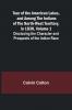 Tour of the American Lakes and Among the Indians of the North-West Territory in 1830 Volume 1 Disclosing the Character and Prospects of the Indian Race