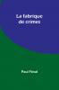 La fabrique de crimes