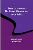 Seven Lectures on the United Kingdom for use in India