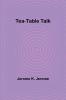 Tea-Table Talk