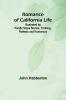 Romance of California Life; Illustrated by Pacific Slope Stories Thrilling Pathetic and Humorous