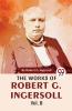 The Works Of Robert G. Ingersoll Vol.8