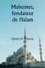 Mahomet fondateur de l'Islam