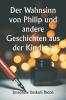 Der Wahnsinn von Philip und andere Geschichten aus der Kindheit