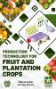 Production Technology for Fruit and Plantation Crops
