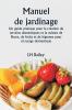 Manuel de jardinage  Un guide pratique pour la création de terrains domestiques et la culture de fleurs de fruits et de légumes pour un usage domestique