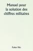 Manuel pour la solution des chiffres militaires