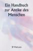Ein Handbuch zur Antike des Menschen