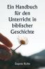 Ein Handbuch für den Unterricht in biblischer Geschichte