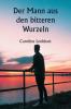 Der Mann aus den bitteren Wurzeln