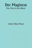 Der Magistrat  Eine Farce in drei Akten