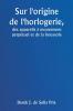 Sur l'origine de l'horlogerie  des appareils à mouvement perpétuel et de la boussole